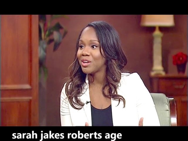 sarah jakes roberts age