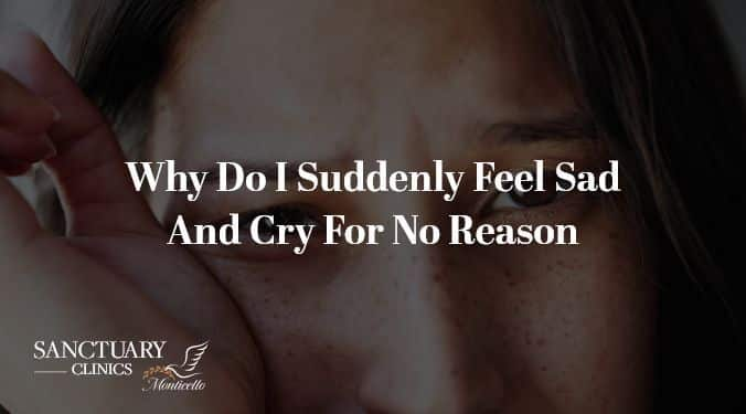 why do i cry sometimes for no reason