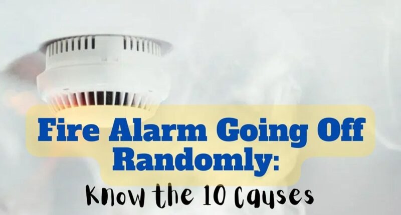 why would fire alarms go off for no reason